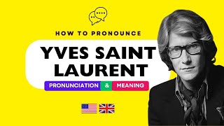 How to pronounce Yves Saint Laurent in  Right Way  in American British and French [upl. by Enelrahs]