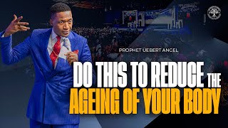 Do This To Reduce The Ageing Of Your Body  Prophet Uebert Angel [upl. by Maidy]