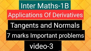 Inter Maths1B Applications of Derivatives Tangents amp Normals 7 marks Important problems video3 [upl. by Hamirak]