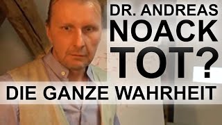 Dr Andreas Noack tot Die ganze Wahrheit Es ist alles ganz anders… [upl. by Jolenta]