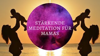 Stärkende Meditation für Mamas  Meditations Challenge für Anfänger [upl. by Nay]