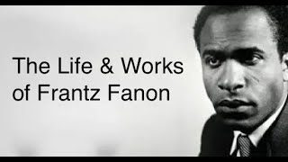 The Life amp Works of Frantz Fanon [upl. by Rinna]