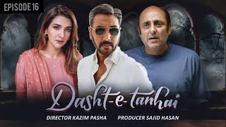 DashteTanhai Episode 16  Drama Serial  Sajid Hasan Productions sajidhasan rubab adnansiddiqui [upl. by Hartmunn504]