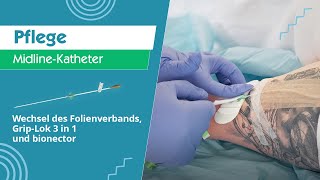 Pflege MidlineKatheter  Wechsel des Folienverbands GripLok 3 in 1 und bionector [upl. by Nogem]