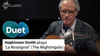 Hopkinson Smith plays Elizabethan lute duet quotLa Rossignolquot The Nightingale [upl. by Amehr]