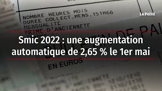 Smic 2022  une augmentation automatique de 265  le 1er mai [upl. by Eihs]