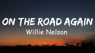 Willie Nelson  On The Road Again Lyric [upl. by Lindbom731]