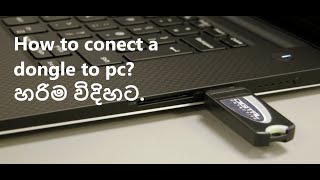 How to conecct a dongle to pc in sinhala2021your world [upl. by Yerrot760]