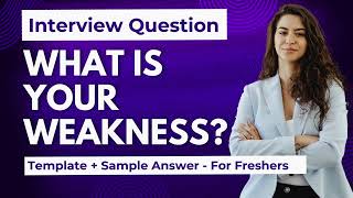 How to answer “What is your Weakness” Interview Question Template  Sample Answers [upl. by Sanyu]