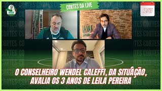 O Conselheiro Wendel Caleffi da Situação avalia os 3 anos de Leila Pereira [upl. by Yecad]