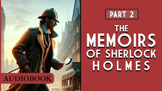 The Memoirs of Sherlock Holmes  Part 2 AUDIOBOOK [upl. by Oluap]