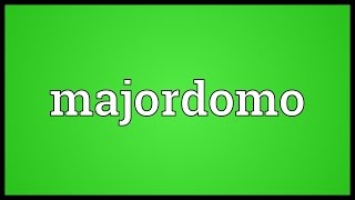 Majordomo Meaning [upl. by Strickler958]