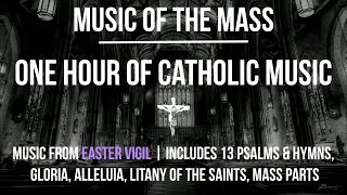 Music of the Mass  One hour of Catholic Music from Easter Vigil  Choir wLyrics  Sunday 7pm Choir [upl. by Konikow]