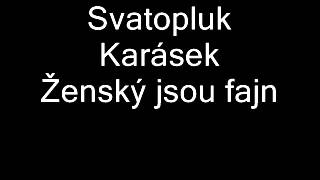 Svatopluk Karásek  Ženský jsou fajn [upl. by Enela]