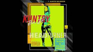 Kuntry Boi D ft Slack and Volton Wright  Head Turner [upl. by Baynebridge]