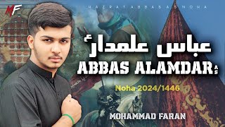 Abbas Alamdar as  New Noha 2024  Mohammad Faran  Muharram 20241446 [upl. by Oberheim896]