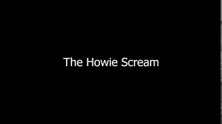 The Howie Scream [upl. by Prescott]