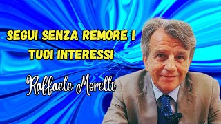 Segui senza remore i tuoi interessi secondo Raffaele Morelli [upl. by Yeloc729]