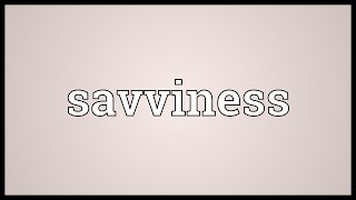 Savviness Meaning [upl. by Alleyn]