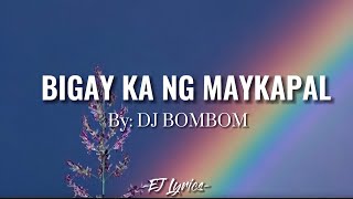 Bigay ka ng Maykapal DJ BomBom Lyrics Lyrics Video [upl. by Aieka]