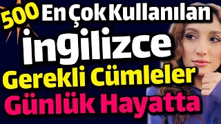 500 İNGİLİZCEDE EN ÇOK KULLANILAN VE SIKLIK CÜMLELER [upl. by Vassily]