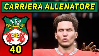 A VOLTE RITORNANO 40 CARRIERA ALLENATORE WREXHAM ★ FC 24 Gameplay ITA [upl. by Anonyw735]