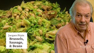 A New Way To Cook Mouthwatering Brussel Sprouts amp Sausage  Jacques Pépin Cooking at Home  KQED [upl. by Tlok]