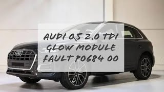 Audi Q5 20 TDI Glow Module fault P0684 00 implausible signal [upl. by Eckmann243]