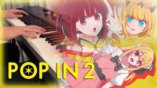 POP IN 2 Piano Cover  BKomachi  OSHI NO KO Season 2 [upl. by Egedan]