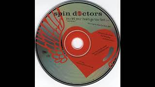 SPIN DOCTORS  You Let Your Heart Go To Fast 1994 HQ [upl. by Ymmit690]