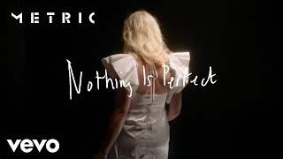 Metric  Nothing Is Perfect Official Video [upl. by Violette934]