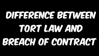 TORT AND BREACH OF CONTRACT  DIFFERENCE BETWEEN TORT AND BREACH OF CONTRACT [upl. by Nalac]