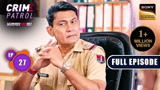 Naseeb  Crime Patrol  Atyachaar Par Vaar  Ep 27  Full Episode  12 Oct 2024 [upl. by Ainomar597]