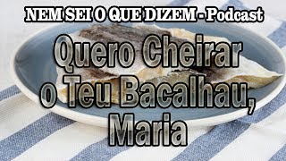 Quero Cheirar o Teu Bacalhau Maria  Noutras Línguas [upl. by Direj453]