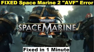 How To Fix Space Marine 2 quotAVFquot Error Code  Fixed AVF Error Code in Warhammer 40K Space Marine 2 [upl. by Bierman]