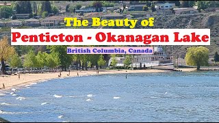 The Beauty of Penticton amp Okanagan Lake British Columbia Canada [upl. by Selima823]