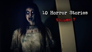 10 Terrifying True Scary Stories Volume 7 [upl. by Allina]