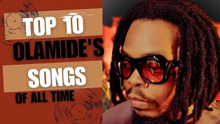 Olamides Top 10 Hits That Made Him a LEGEND [upl. by Oettam722]