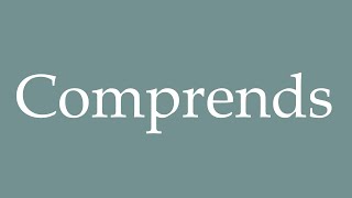 How to Pronounce Comprends Correctly in French [upl. by Ahcmis]