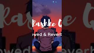 Mere Rashke Qamarquot Slowed  Reverb  Baadshaho  Nusrat amp Rahat Fateh Ali Khan [upl. by Stormi]