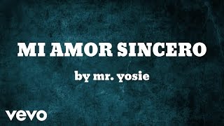 Mr Yosie  MI AMOR SINCERO AUDIO [upl. by Semyaj]