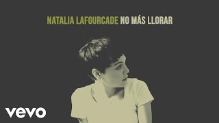 Natalia Lafourcade  No Más Llorar Audio [upl. by Wolk]