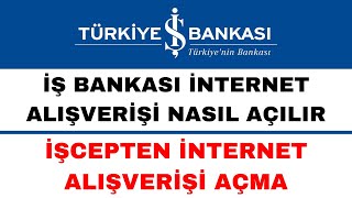 İş Bankası İnternet Alışveriş Açma  İşcep İnternet Alışverişine Açma [upl. by Allesig791]