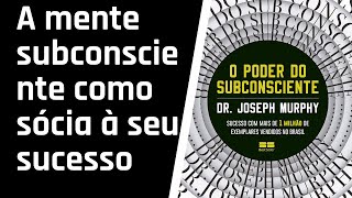 O Poder do Subconsciente  CAPÍTULO 11 AUDIOLIVRO [upl. by Ongun37]