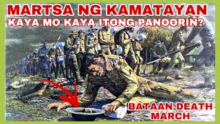 HINDI MO TO KAKAYANIN PANOORIN GAANO KAHIRAP MAPASAMA NOON SA BATAAN DEATH MARCH [upl. by Let]