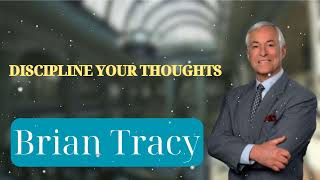 DISCIPLINE YOUR THOUGHTS  Brian Tracys Success Secrets [upl. by Ahsemrac770]