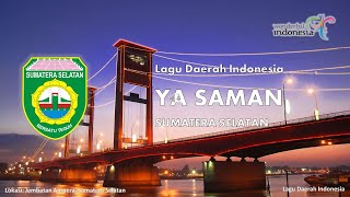 YA SAMAN  LAGU DAERAH SUMATERA SELATAN DENGAN LIRIK [upl. by Sirahc]