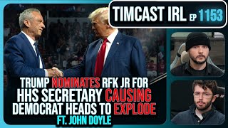 Trump Nominates RFK Jr For HHS Secretary And Democrats Are LOSING IT wJohn Doyle  Timcast IRL [upl. by Brick]