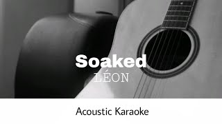 LÉON  Soaked Acoustic Karaoke [upl. by Bega]