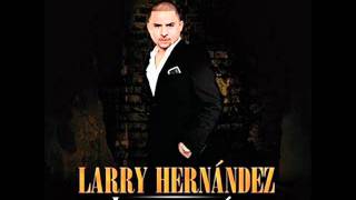 Larry Hernandez  Arrastrando las patas [upl. by Nairadal]